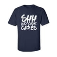 thumbnail image 1 of SHH NO ONE CARES Adult Short Sleeve T-shirt, 1 of 4