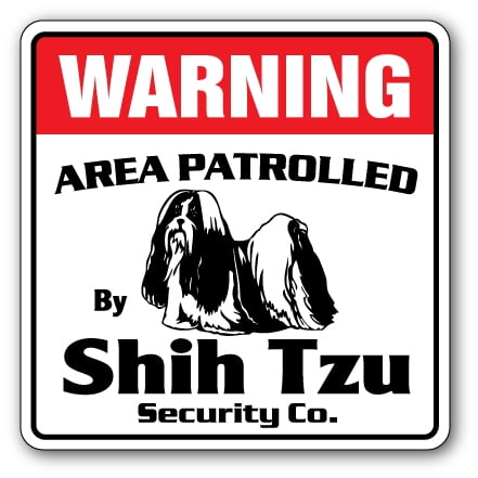 SHIH TZU Security Sign Area Patrolled pet gag funny groomer lap dog puppy