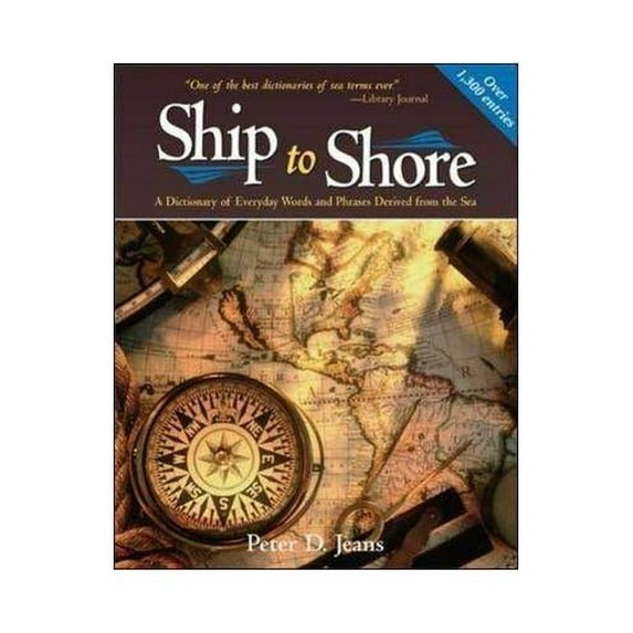 Pre-Owned Ship to Shore: A Dictionary of Everyday Words and Phrases Derived from the Sea (Paperback) 0071440275 9780071440271