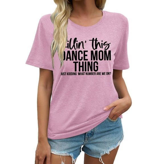 SHITINN Dance Mom Shirts Women Killin' This Dance Mom Thing T Shirt Funny Dance Mama Casual Short Womens Clothes Short Sleeve Tops Womens Summer Blouses