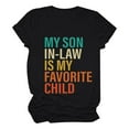 thumbnail image 1 of SHITINN My Son In Law Is My Favorite Child Funny Family Matching T Shirt Women Short Sleeve Tops Shirts for Women Fashion Clothing, 1 of 2