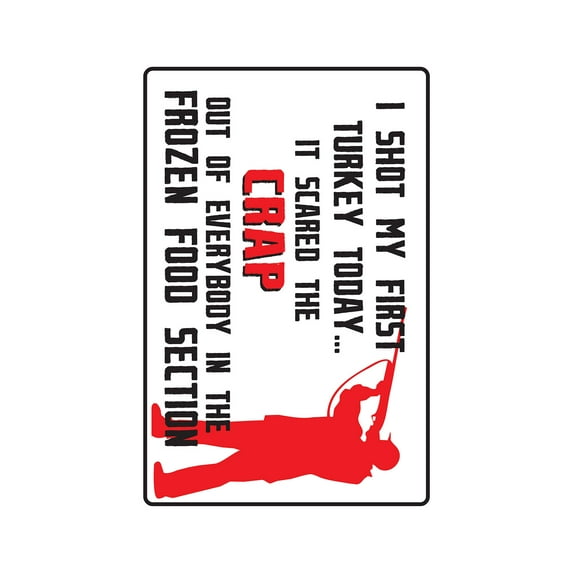 SHOT MY FIRST TURKEY Aluminum Sign wild hunter hunt rifle guns shotgun | Indoor/Outdoor | 24" Tall