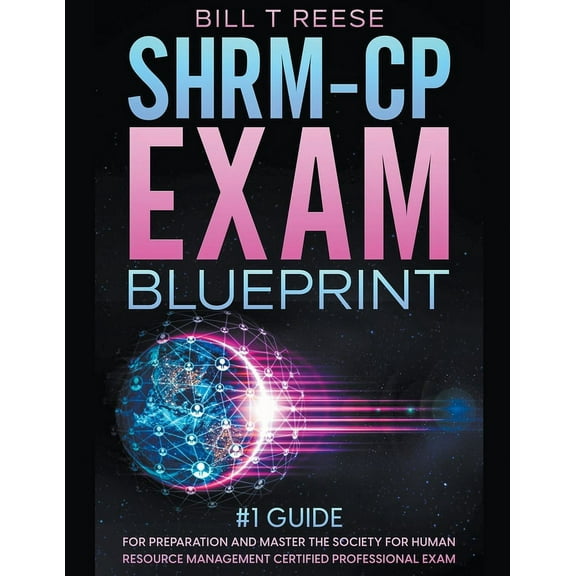 SHRM-CP Exam Blueprint #1 Guide for Preparation and Master the Society for Human Resource Management Certified Professio, (Paperback)