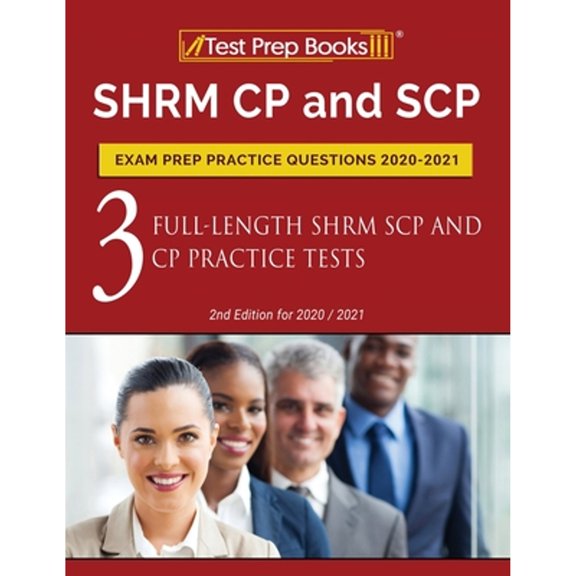 Pre-Owned SHRM CP and SCP Exam Prep Practice Questions 2020-2021: 3 Full-Length SHRM SCP and CP Practice Tests [2nd Edition for 2020 / 2021] (Paperback) 162845752X 9781628457520