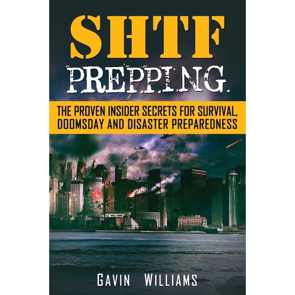 SHTF Prepping : The Proven Insider Secrets For Survival, Doomsday and Disaster (Paperback)