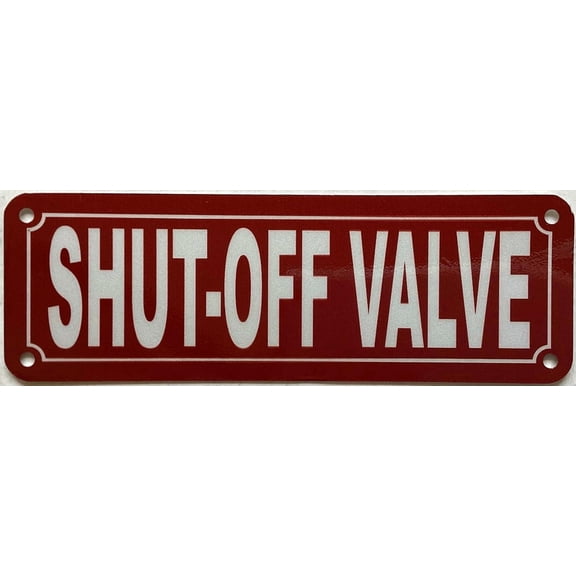 SHUT-OFF VALVE SIGN (RED,REFLECTIVE, ALUMINIUM-RUST FREE, SIZE 2X6 INCH)