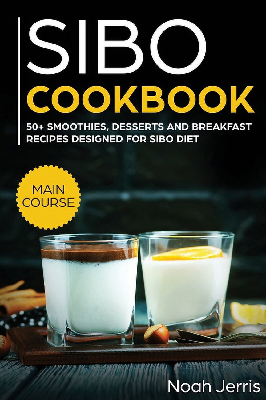 SIBO Cookbook 50+ Smoothies, Dessert and Breakfast Recipes Designed