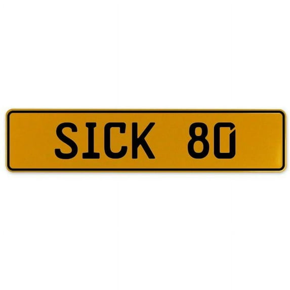 SICK 80 - Yellow Aluminum Street Sign Mancave Euro Plate Name Door Sign Wall Art