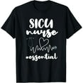 thumbnail image 1 of SICU Nurse Essential | Surgical Intensive Care Unit Nursing T-Shirt, 1 of 4
