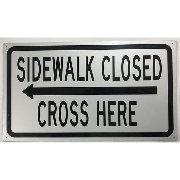 SIDEWALK CLOSED, CROSS HERE SIGN - left arrow (WHITE ,Reflective Aluminum ,HEAVY DUTY,12X21, RUST Free )