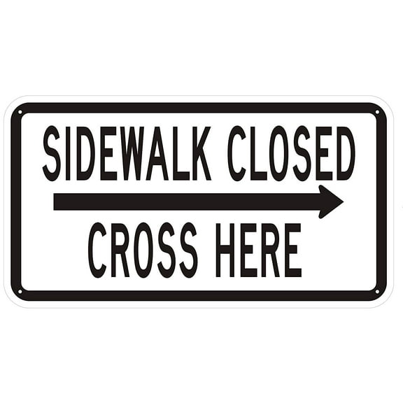SIDEWALK CLOSED, CROSS HERE SIGN - right arrow (WHITE ,Reflective Aluminum ,HEAVY DUTY,12X21, RUST Free )