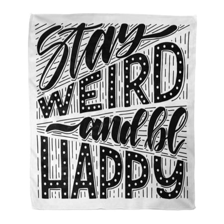 SIDONKU Throw Blanket Warm Cozy Print Flannel Saying Stay Weird and Be Happy Hand Lettering Drawn Comfortable Soft for Bed Sofa and Couch 50x60 Inches