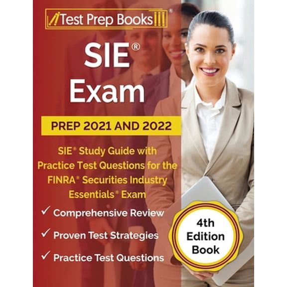 Pre-Owned SIE Exam Prep 2021 and 2022: SIE Study Guide with Practice Test Questions for the FINRA Securities Industry Essentials Exam [4th Edition Book] (Paperback) 1628452420 9781628452426