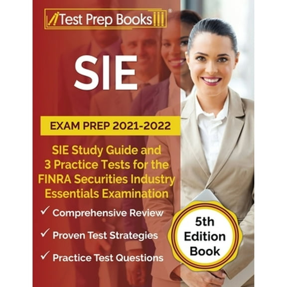 Pre-Owned SIE Exam Prep 2021-2022: SIE Study Guide and 3 Practice Tests for the FINRA Securities Industry Essentials Examination [5th Edition Book] (Paperback) 1637756100 9781637756102