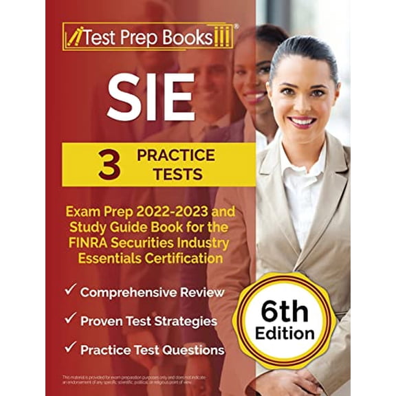 Pre-Owned SIE Exam Prep 2022 - 2023: 3 Practice Tests and Study Guide Book for the FINRA Securities Industry Essentials Certification [6th Edition] (Paperback) 1637751311 9781637751312