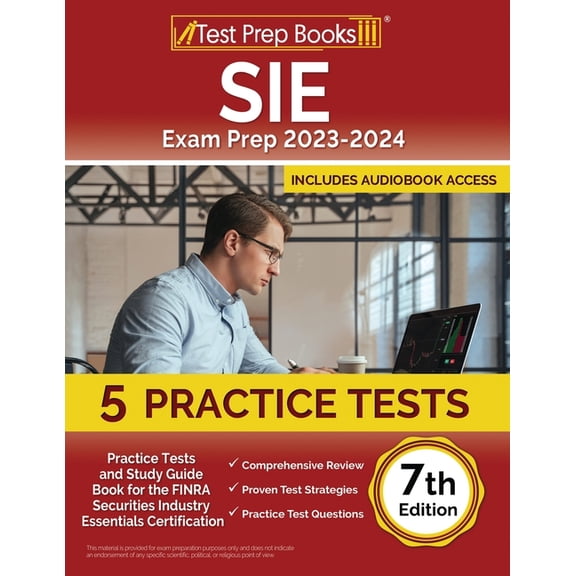 SIE Exam Prep 2024-2025: 5 Practice Tests and Study Guide Book for the FINRA Securities Industry Essentials Certification [7th Edition] (Paperback)