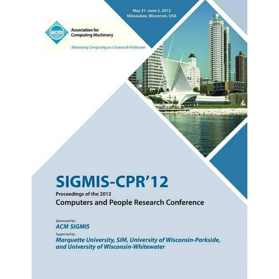 SIGMIS-CPR 12 Proceedings of the 2012 Computers and People Research Conference (Paperback)