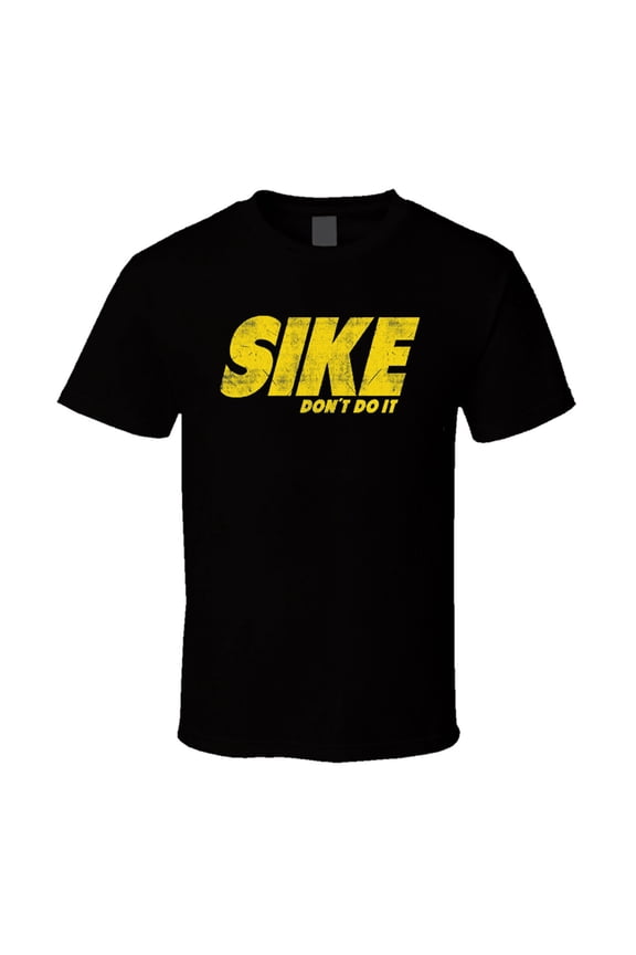 SIKE DON'T DO IT T-Shirt - Vintage 80' S to 5XL T-Shirt tee Unisex Free Shipping