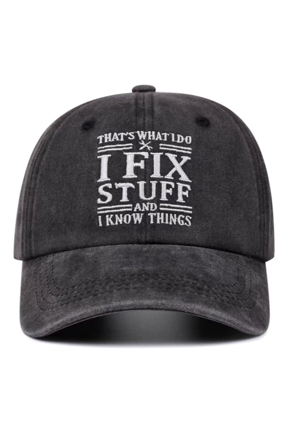 That's What I Do I Fix Stuff And I Know Things Hat, Adjustable Cotton Embroidered Baseball Cap, Funny Dad Gift for Men Birthday Father's Day