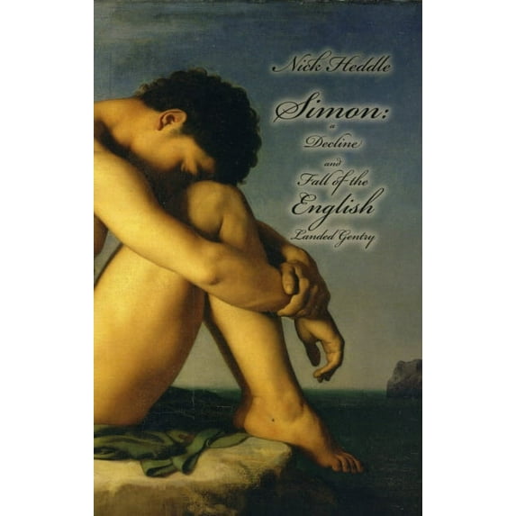 Simon: A Decline and Fall of the English Landed Gentry Nick Heddle (Paperback)