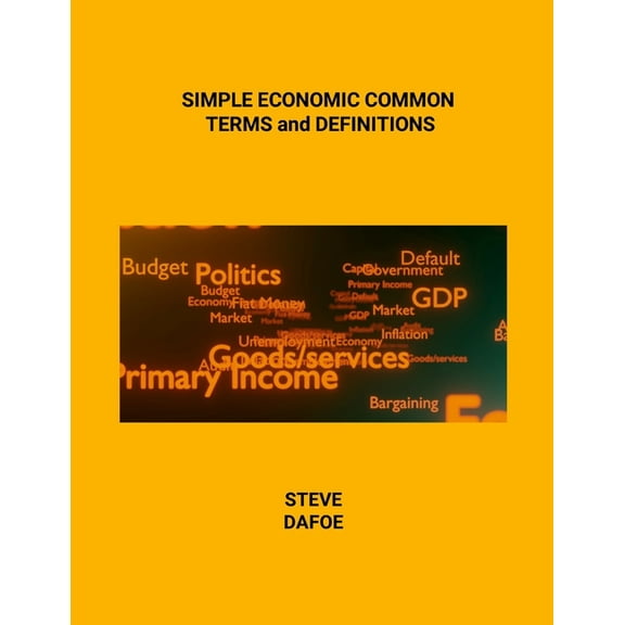SIMPLE ECONOMIC COMMON TERMS and DEFINITIONS, (Paperback)