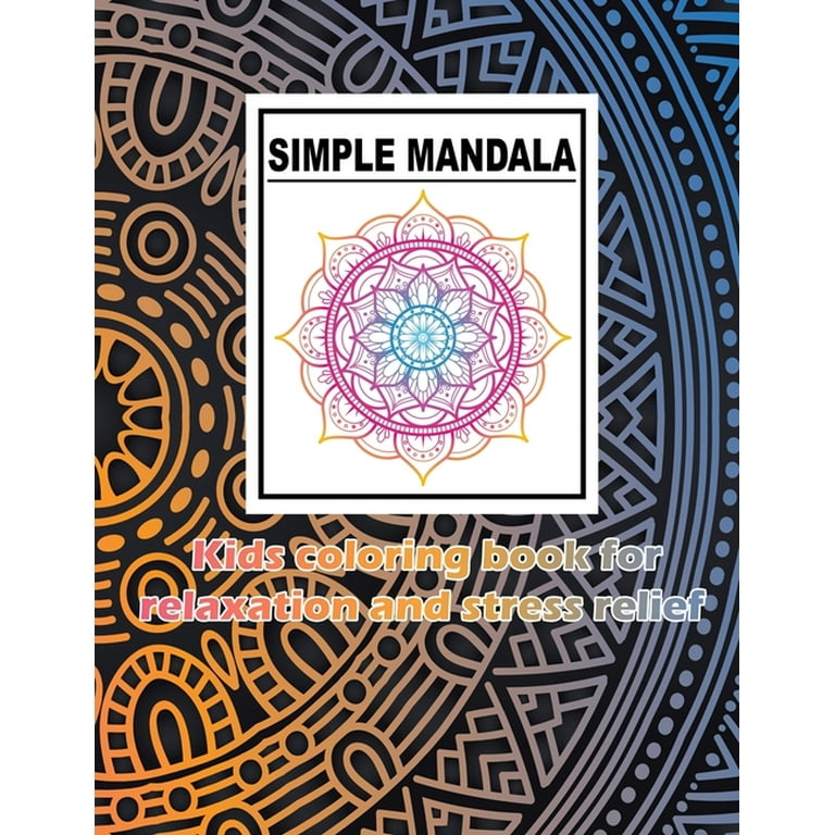 Simple Mandalas: Coloring Book with Easy and Simple Mandala Patterns for  Kids or