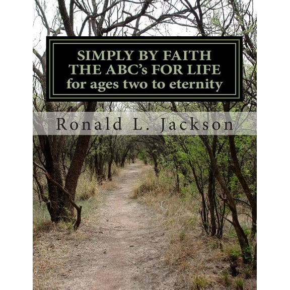 SIMPLY BY FAITH THE ABC's OF LIFE: for ages two to eternity, (Paperback)
