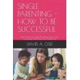 thumbnail image 1 of SINGLE PARENTING - HOW TO BE SUCCESSFUL: Best Guide For Single Parenting, How To Be Successful And Train Your Child/ren  Paperback  1520768494 9781520768496 DAVID A. OSEI, 1 of 1