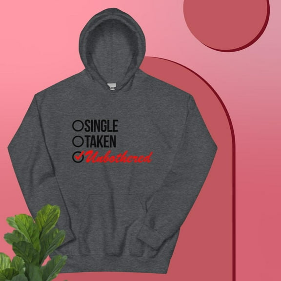 SINGLE-TAKEN-UNBOTHERED Hoodie (Dark Heather, S)