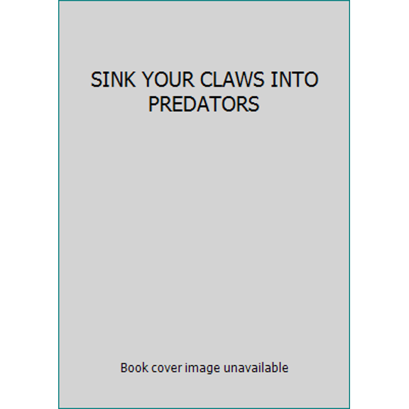 Pre-Owned SINK YOUR CLAWS INTO PREDATORS (Paperback) 160380398X 9781603803984