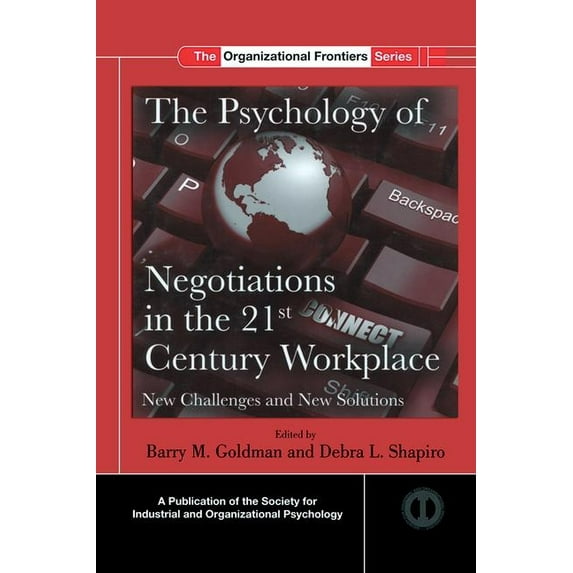 SIOP Organizational Frontiers The Psychology of Negotiations in the 21st Century Workplace: New Challenges and New Solutions, (Hardcover)