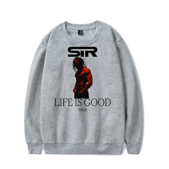 SIR Life Is Good Tour 2024 Crewneck Top Unisex Fashion Long Sleeve Sweatshirt