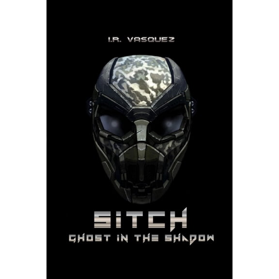 SITCH: Ghost in the Shadow Paperback 173547620X 9781735476209 I.R. Vasquez
