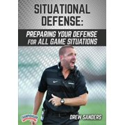 SITUATIONAL DEFENSE PREPARING YOUR DEFENSE FOR ALL GAME SITUATIONS SANDERS