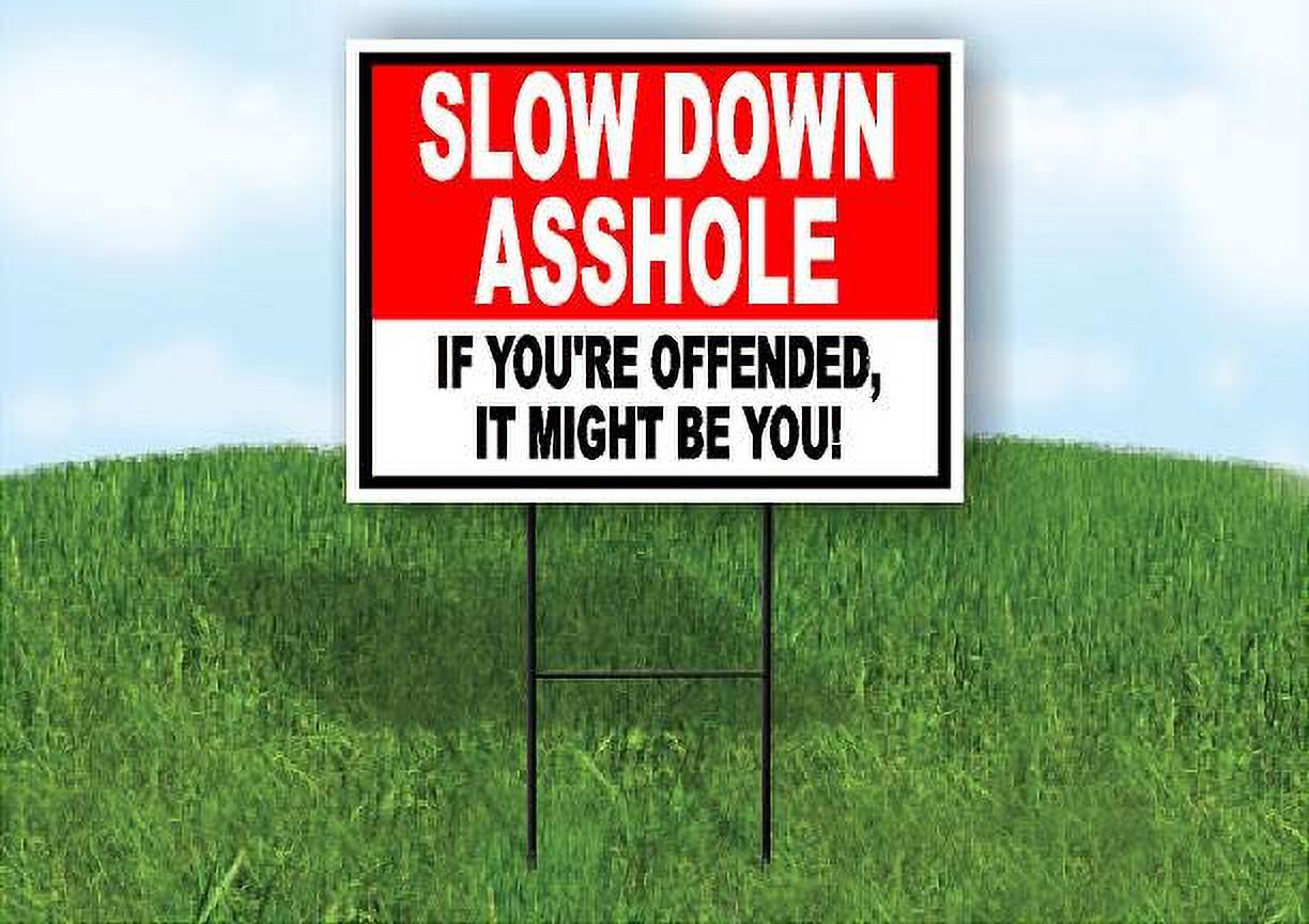 SLOW DOWN A HOLE IF OFFENDED 18 in x 24 in Yard Sign Road Sign with ...