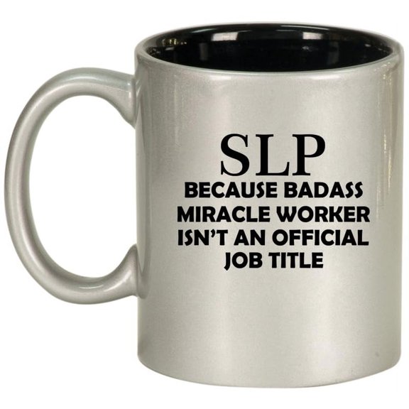 SLP Speech Language Pathologist Miracle Worker Job Title Funny Ceramic Coffee Mug Tea Cup Gift for Her, Him, Friend, Coworker, Wife, Husband (11oz Silver)