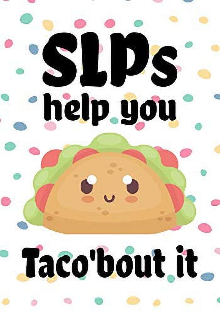 SLPs help you tacobout it: Perfect Teacher Thank You,retirement, Gratitude,Speech Therapist Notebook,SLP Gifts,Floral SLP Gift For Notes,funny tacos Paperback 1072626683 9781072626688 OMI Kech