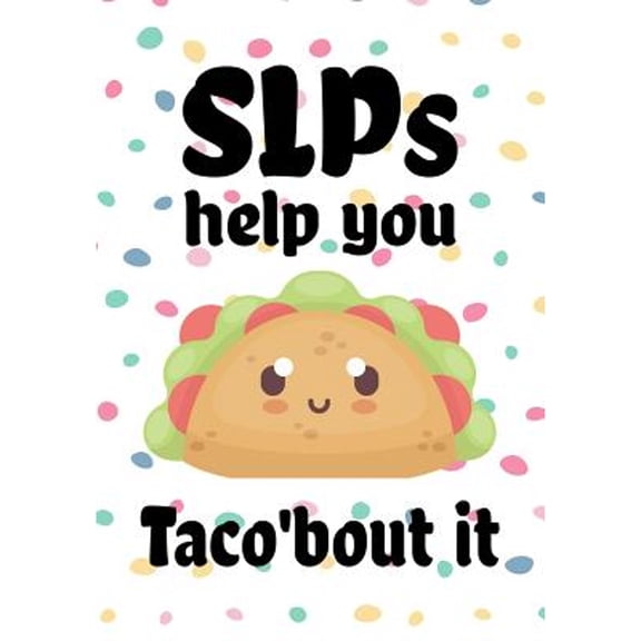 SLPs help you taco'bout it: Perfect Teacher Thank You, retirement, Gratitude, Speech Therapist Notebook, SLP Gifts, Floral SLP Gift For Notes, funny tacos (Paperback)