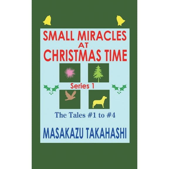 SMALL MIRACLES AT CHRISTMAS TIME Series 1: The Tales #1 to #4 (Paperback)