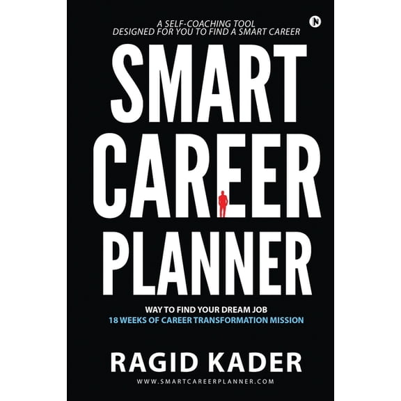 SMART CAREER PLANNER : WAY TO FIND YOUR DREAM JOB - 18 WEEKS OF CAREER TRANSFORMATION MISSION