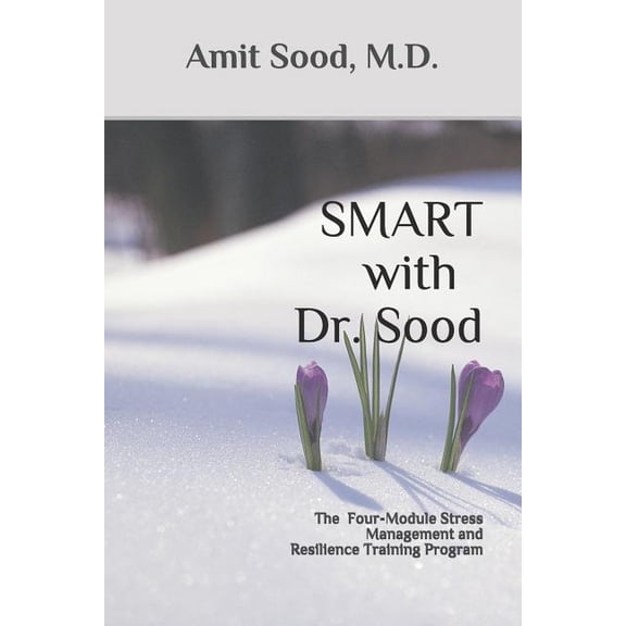 SMART with Dr. Sood: The Four-Module Stress Management And Resilience Training Program (Paperback)