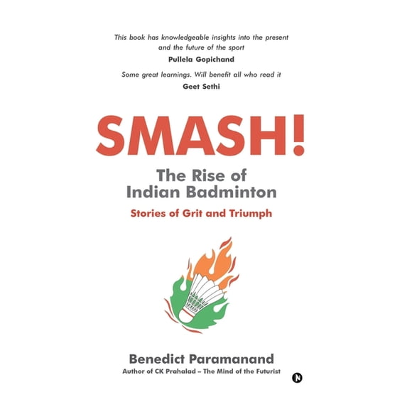 SMASH! The Rise of Indian Badminton: Stories of Grit and Triumph (Paperback) by Benedict Paramanand