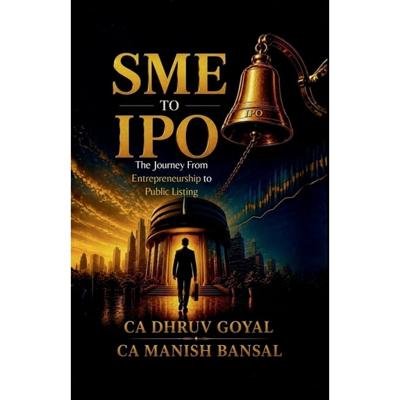 SME To IPO: The Journey From Entrepreneurship to Public Listing, (Paperback)