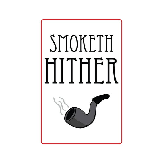 SMOKETH HITHER Aluminum Sign smoking pipes smoker cigar area | Indoor/Outdoor | 18" Tall