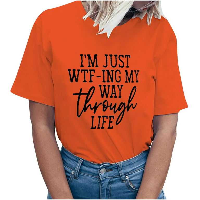 SMihono Clearance T Shirts for Women Short Sleeve Crew Neck Loose Casual  Comfy Mother's Day Gift Fashion Ladies Blouse Tops I'M JUST WTFING MY WAY  Print Female Leisure Orange 10 