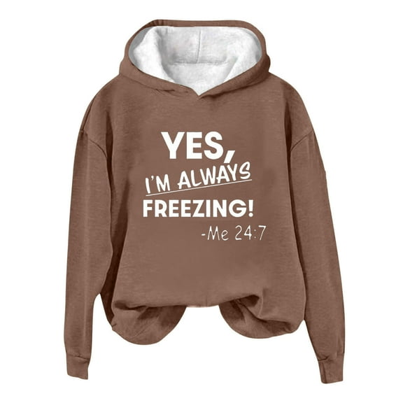 SMihono Yes,Im Always Freezing Sweatshirt Oversized Casual Womens Long Sleeve Tops Winter Fleece Pullover Shirts Brown L