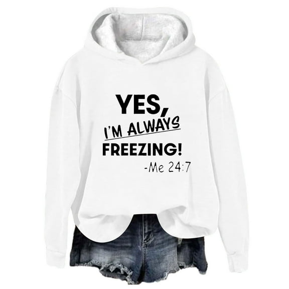 SMihono Yes,Im Always Freezing Sweatshirt Oversized Casual Womens Long Sleeve Tops Winter Fleece Pullover Shirts White S
