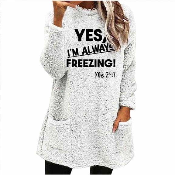 SMihono Yes Im Always Freezing Sweatshirt Women Soft Fuzzy Sweaters for Women Cozy Warm Long Winter Tunics to Wear with Leggings White XXL