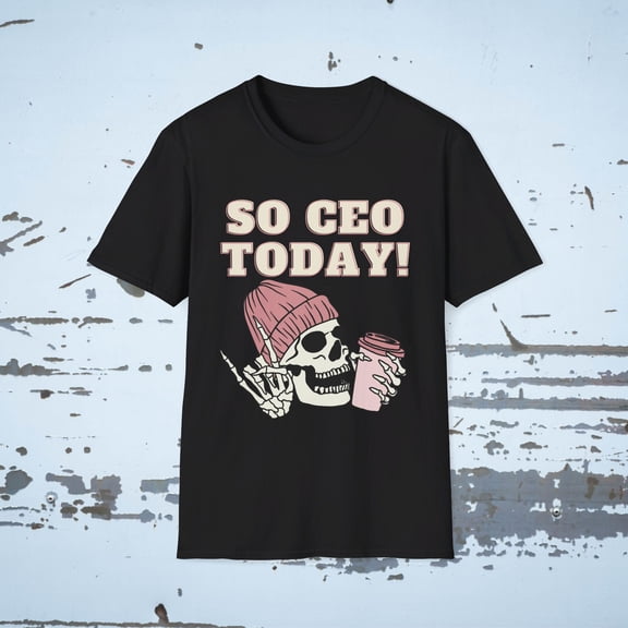 SO CEO TODAY FUNNY SKELETON SLANG Unisex Softstyle T-Shirt