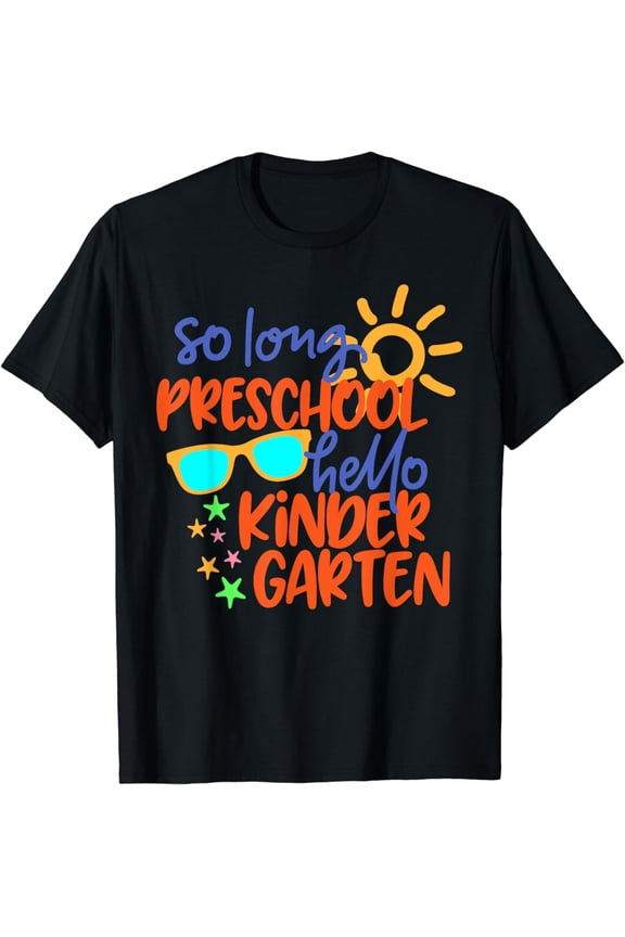 SO LONG PRESCHOOL GRADE HELLO KINDERGARTEN Teacher Student T-Shirt